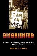 Disoriented: Asian Americans, Law, and the Nation-State