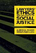 Lawyers' Ethics and the Pursuit of Social Justice: A Critical Reader