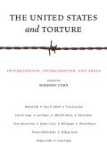 The United States and Torture: Interrogation, Incarceration, and Abuse