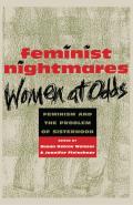 Feminist Nightmares Women at Odds Feminism & the Problems of Sisterhood