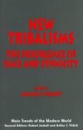 New Tribalisms The Resurgence of Race & Ethnicity