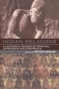 Indian Religions A Historical Reader of Spiritual Expression & Experience