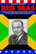 Red Seas Ferdinand Smith & Radical Black Sailors in the United States & Jamaica