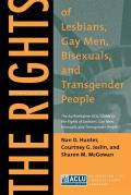Rights of Lesbians Gay Men Bisexuals & Transgender People The Authoritative ACLU Guide to the Rights of Lesbians Gay Men Bisexuals & Tr