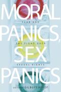 Moral Panics, Sex Panics: Fear and the Fight Over Sexual Rights