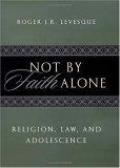 Not by Faith Alone: Religion, Law, and Adolescence