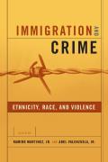 Immigration and Crime: Ethnicity, Race, and Violence