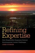 Refining Expertise How Responsible Engineers Subvert Environmental Justice Challenges