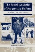 The Social Anxieties of Progressive Reform: Atlantic City, 1854-1920