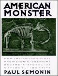 American Monster How the Nations First Prehistoric Creature Became a Symbol of National Identity