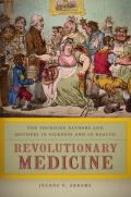 Revolutionary Medicine: The Founding Fathers and Mothers in Sickness and in Health