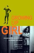Growing Up Girl: Psycho-Social Explorations of Class and Gender