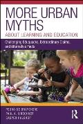 More Urban Myths About Learning and Education: Challenging Eduquacks, Extraordinary Claims, and Alternative Facts