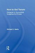 How to Get Tenure: Strategies for Successfully Navigating the Process