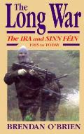 Long War The Ira & Sinn Fein 1985 To Tod