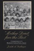 Mother Donit Fore the Best: Correspondence of a Nineteenth-Century Orphan Asylum