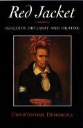 Red Jacket: Iroquois Diplomat and Orator