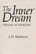 The Inner Dream: C?line as Novelist