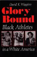 Glory Bound Black Athletes in a White America