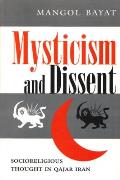 Mysticism and Dissent: Socioreligious Thought in Qajar Iran