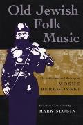 Old Jewish Folk Music: The Collections and Writings of Moshe Beregovski