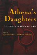 Athena's Daughters: Television's New Women Warriors