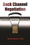 Back Channel Negotiation: Secrecy in the Middle East Peace Process