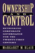Ownership and Control: Rethinking Corporate Governance for the Twenty-First Century