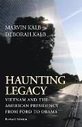 Haunting Legacy: Vietnam and the American Presidency from Ford to Obama, Second Edition