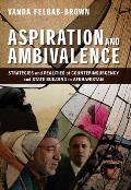 Aspiration and Ambivalence: Strategies and Realities of Counterinsurgency and State-Building in Afghanistan