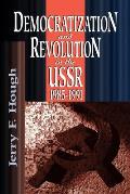 Democratization & Revolution in the USSR 1985 91