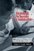 Holding Schools Accountable: Performance-Based Reform in Education