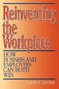 Reinventing the Workplace: How Business and Employees Can Both Win