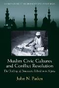 Muslim Civic Cultures and Conflict Resolution: The Challenge of Democratic Federalism in Nigeria