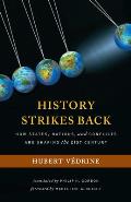 History Strikes Back: How States, Nations, and Conflicts Are Shaping the Twenty-First Century