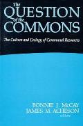 The Question of the Commons: The Culture & Ecology of Communal Resources