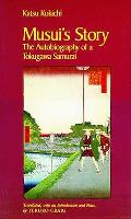 Musuis Story The Autobiography of a Tokugawa Samurai