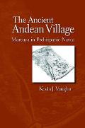 The Ancient Andean Village: Marcaya in Prehispanic Nasca