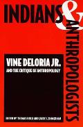 Indians and Anthropologists: Vine Deloria, Jr., and the Critique of Anthropology