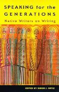 Speaking for the Generations Native Writers on Writing