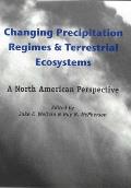 Changing Precipitation Regimes & Terrestrial Ecosystems A North American Perspective