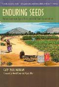 Enduring Seeds Native American Agriculture & Wild Plant Conservation