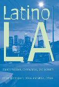 Latino Los Angeles: Transformations, Communities, and Activism
