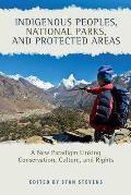 Indigenous Peoples, National Parks, and Protected Areas: A New Paradigm Linking Conservation, Culture, and Rights