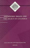 Amerindian Images and the Legacy of Columbus: Volume 9