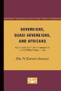 Sovereigns, Quasi Sovereigns, and Africans: Race and Self-Determination in International Law Volume 3