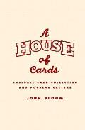 A House of Cards: Baseball Card Collecting and Popular Culture