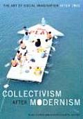 Collectivism After Modernism: The Art of Social Imagination After 1945