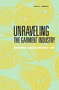 Unraveling the Garment Industry: Transnational Organizing and Women's Work Volume 27