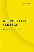 Geopolitical Exotica: Tibet in Western Imagination Volume 30